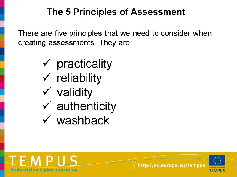 The 5 Principles of Assessment  There are five principles that we need to